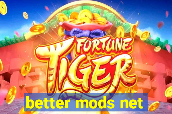 better mods net